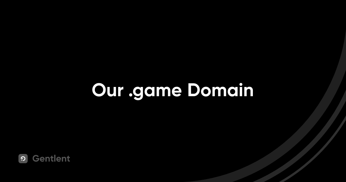 Our .game Domain - Gentlent