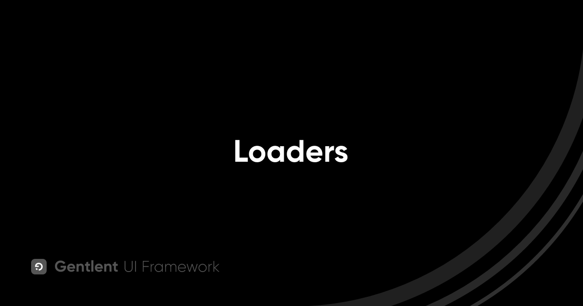Loaders - Gentlent UI Framework